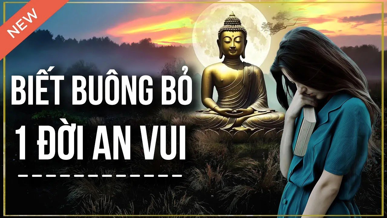Học Cách Buông Bỏ Bớt Suy Nghĩ Sống Lạc Quan Đời Sẽ An Vui