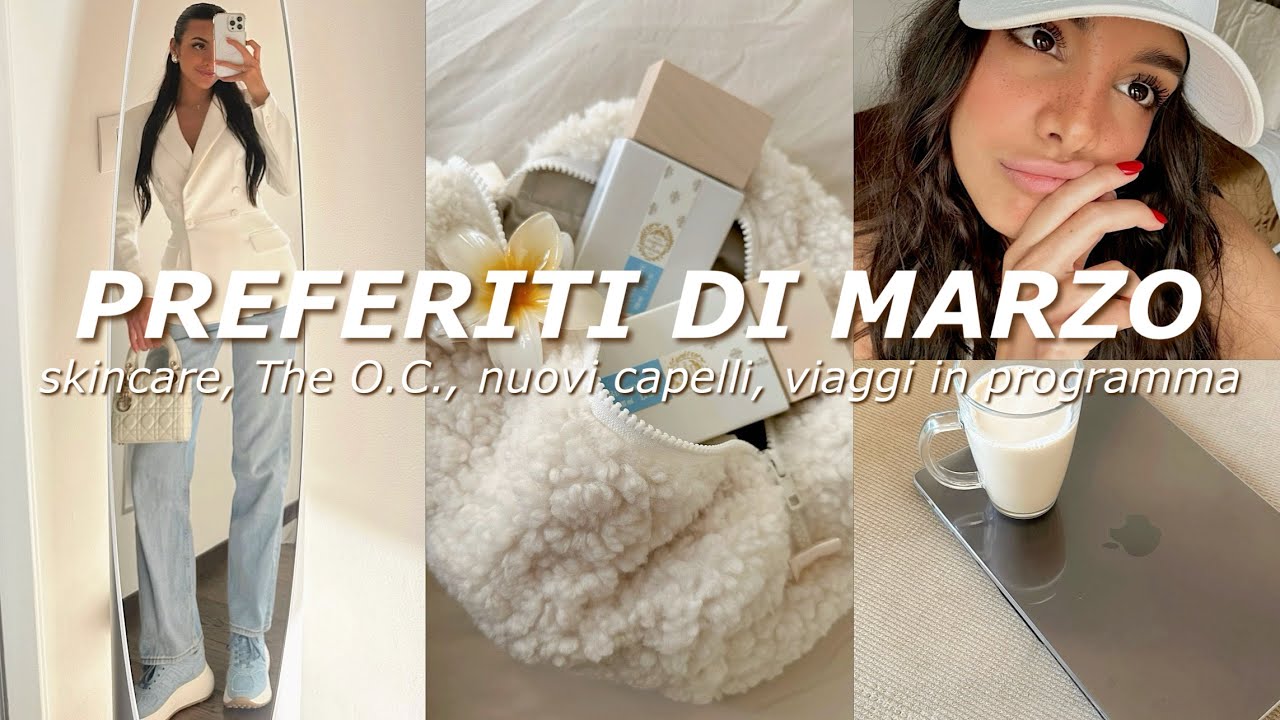 PREFERITI DI MARZO: acquisti, novit&agrave; del periodo, skincare, serie tv & more