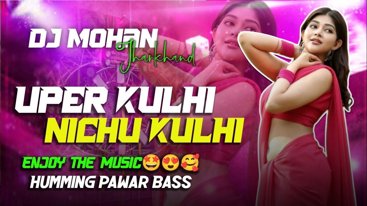 Dj Sarzen || Uper Kulhi Nichu Kulhi Khortha Dj Song Remix (Humming Bass Mix) Dj Mohan Jharkhand