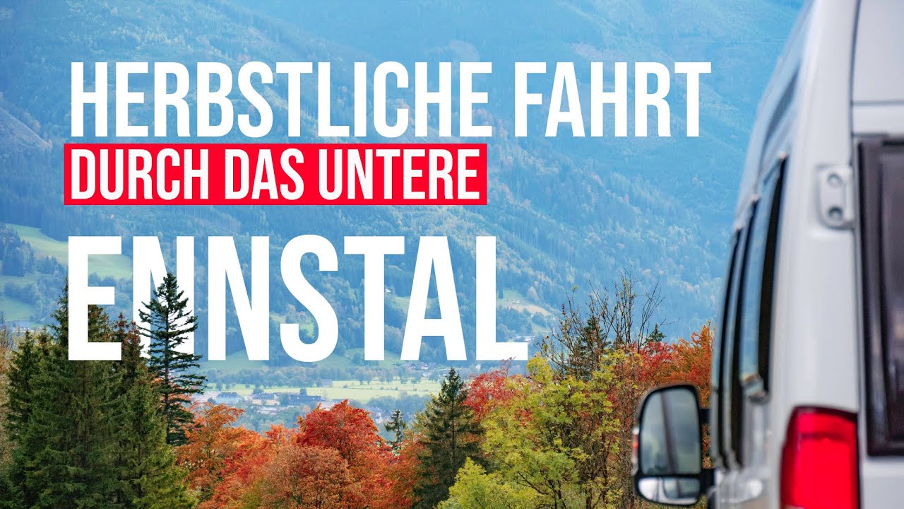 Von STEYR nach LIEZEN mit dem Wohnmobil | Unteres ENNSTAL | Herbstreise mit dem Van