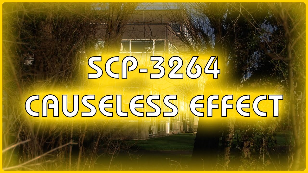 SCP 3264 - Causeless Effect