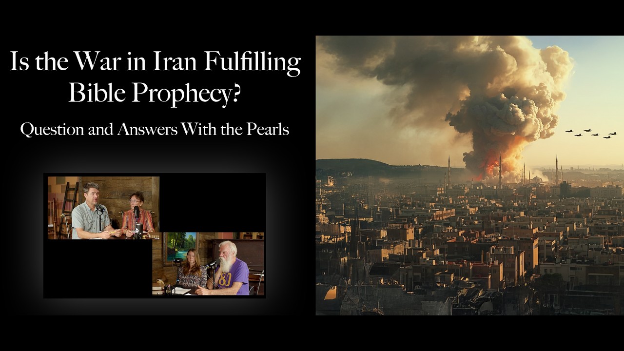 Is the War in Iran Fulfilling Bible Prophecy? Questions and Answers With the Pearls
