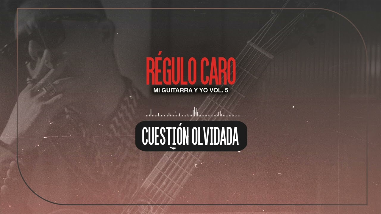 Cuestión Olvidada x Régulo Caro [VISUALIZER] Mi Guitarra y Yo Vol.5