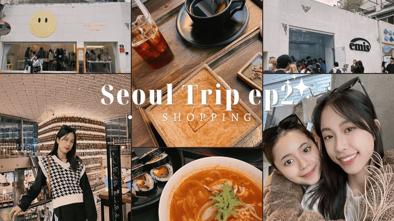 Seoul Vlog Ep2 ｜Shopping in Hannam-dong，EMIS｜Cafe hopping | Starfield Library｜首尔｜汉南洞逛街｜好看的咖啡厅｜星空图书馆