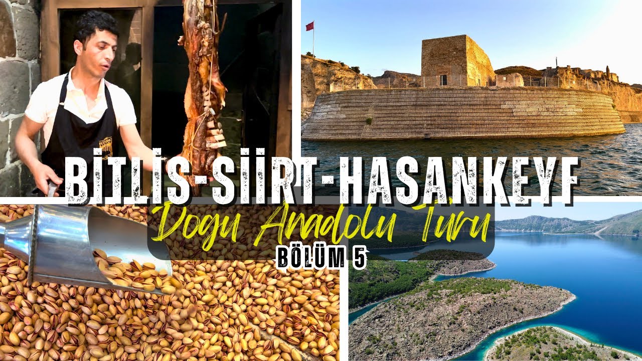 DOĞU ANADOLU TURU B&Ouml;L&Uuml;M 5 - BİTLİS, SİİRT, HASANKEYF
