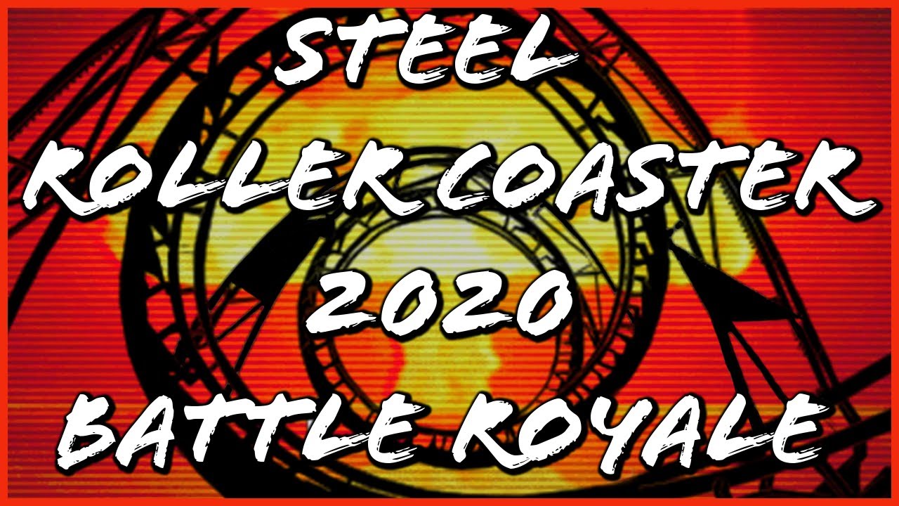 Steel Roller Coaster 2020 Battle Royale