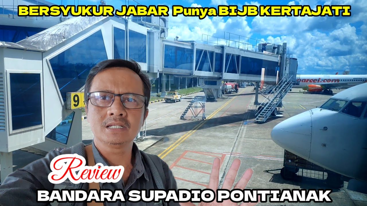 REVIEW BANDARA SUPADIO : Bandara di Pontianak Kalbar,  Belum Ada Direct Flight ke BIJB Kertajati
