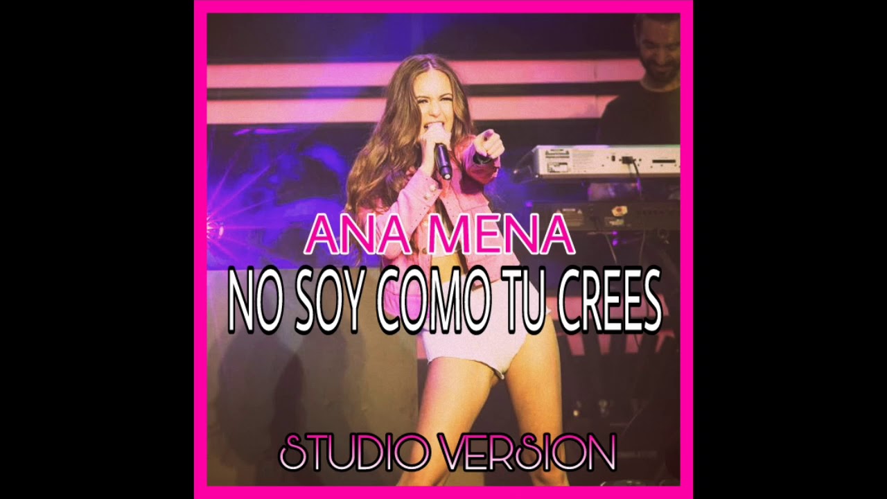 Ana Mena - No Soy Como Tú Crees (Los 40 En Vivo Studio Version)
