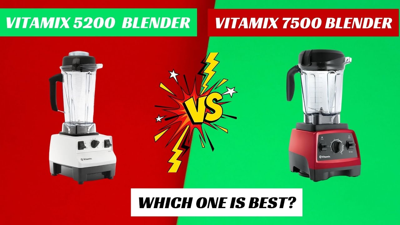 Vitamix 5200 Vs 7500 Blender - What's the Best Vitamix Blender