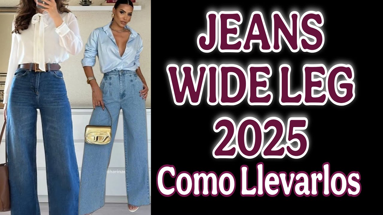 Pantalones JEANS 2025!! COMO LLEVAR JEANS WIDE LEG EN TENDENCIA DE MODA 2025