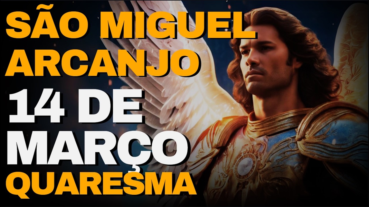 SÃO MIGUEL ARCANJO -  Oração de Hoje - 14 De Março - SÁBADO | QUARESMA DIA 24
