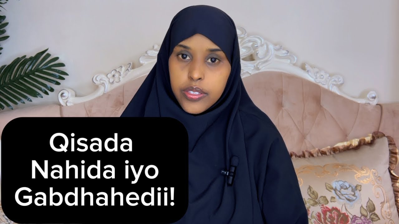 QISADA NAAHIDA IYO GABDHAHEDII!!@sawdamqaalib 