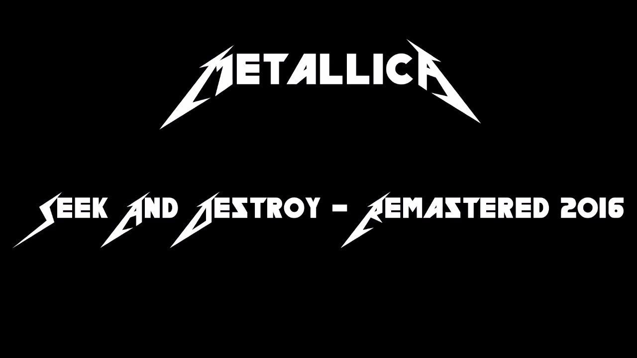 Metallica - Seek And Destroy | Remastered 2016