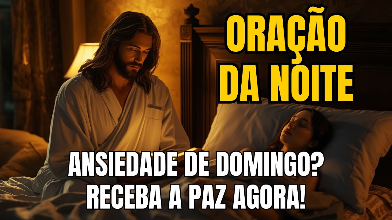Termine Sua Noite de Domingo nos Braços de Deus e Vença a Ansiedade | Oração da Noite