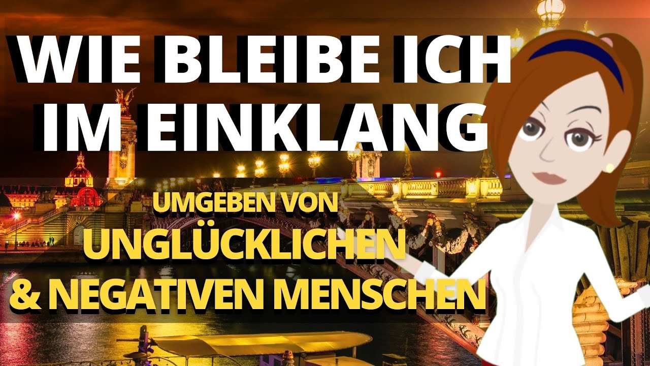 Abraham Hicks - IM EINKLANG BLEIBEN UMGEBEN VON UNGLÜCKLICHEN UND NEGATIVEN MENSCHEN