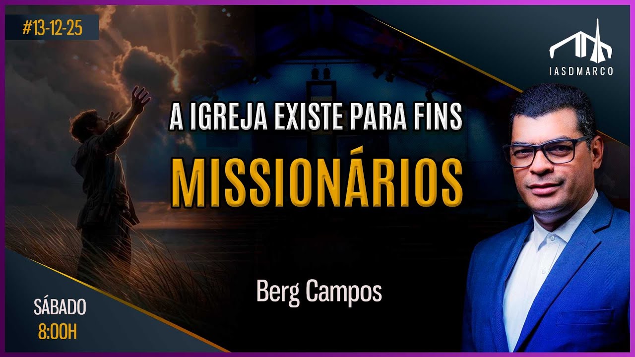 A IGREJA EXISTE PARA FINS MISSION&Aacute;RIOS | Berg Campos | Culto de Adora&ccedil;&atilde;o