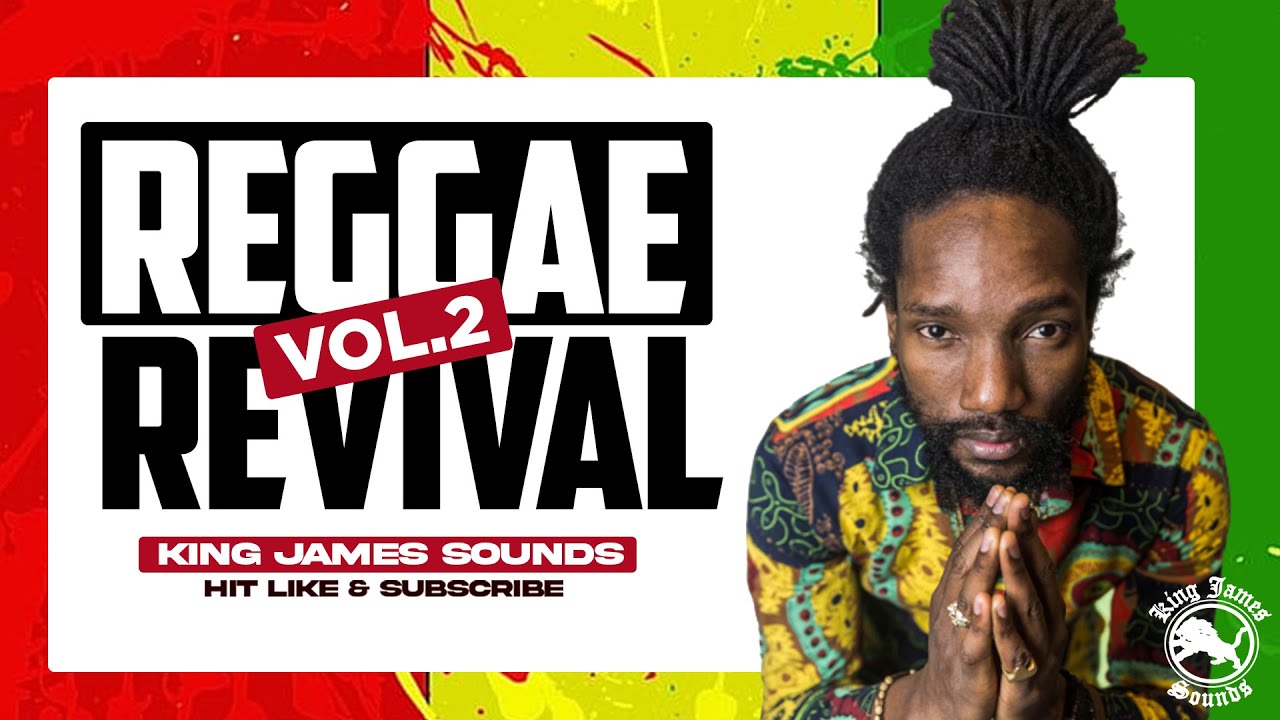 REGGAE REVIVAL MIX - VOL 2: BEST OF REGGAE LOVERS ROCK MIX - KING JAMES