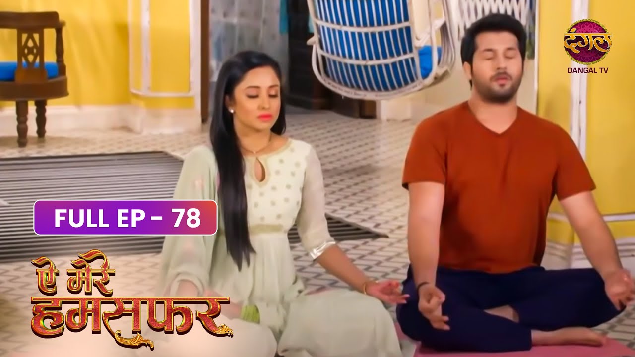 Aye Mere Humsafar | Full Episode 78 | Dangal Tv Prime