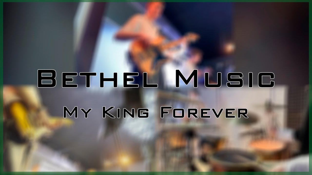 Bethel Music - My King Forever (Bass, Drum & Guitar cam)