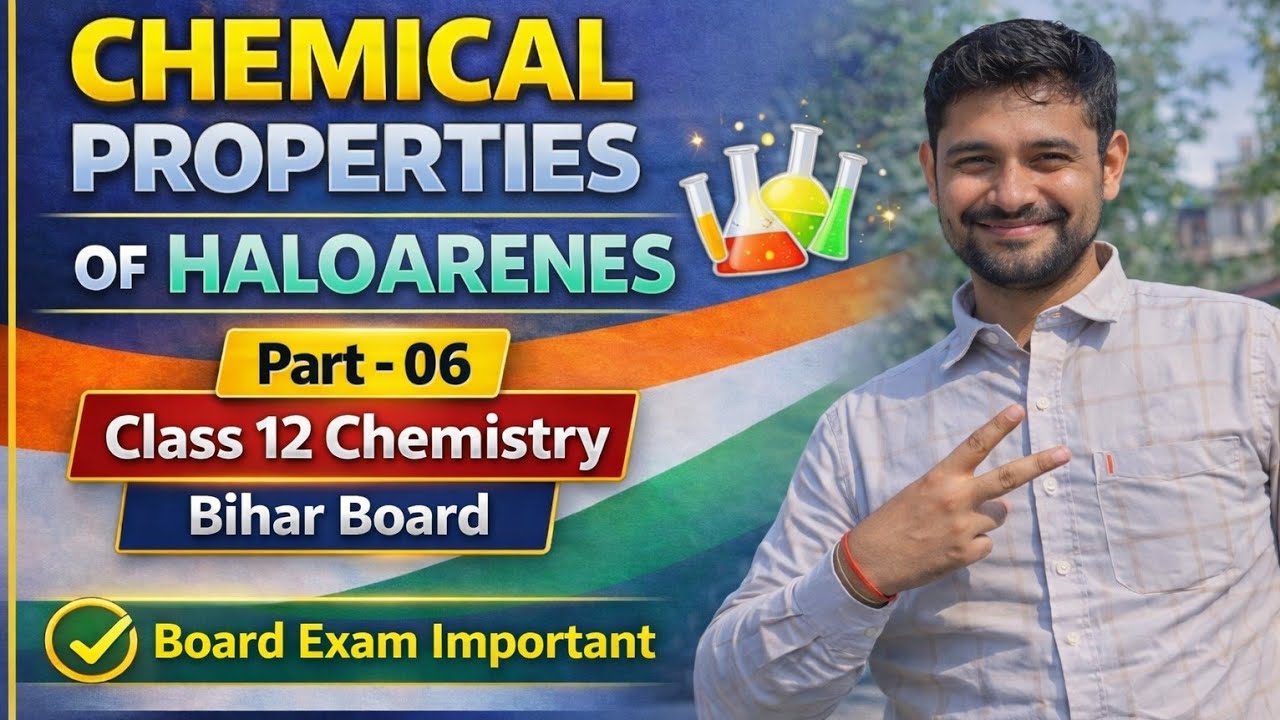 12 CHEMISTRY || Chemical Properties of HALOARENES || Part – 06 || Bihar Board 2026
