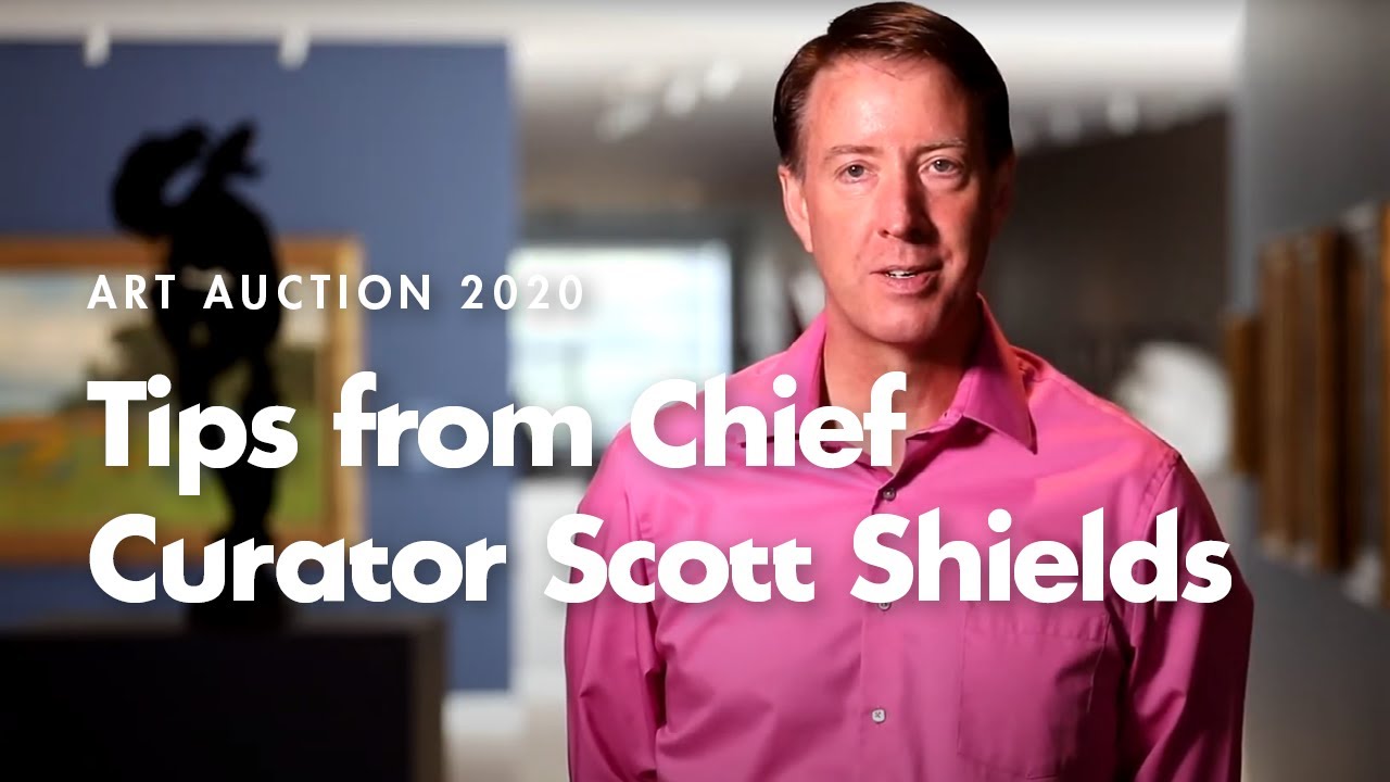 Art Auction 2020: Tips from Chief Curator Scott Shields