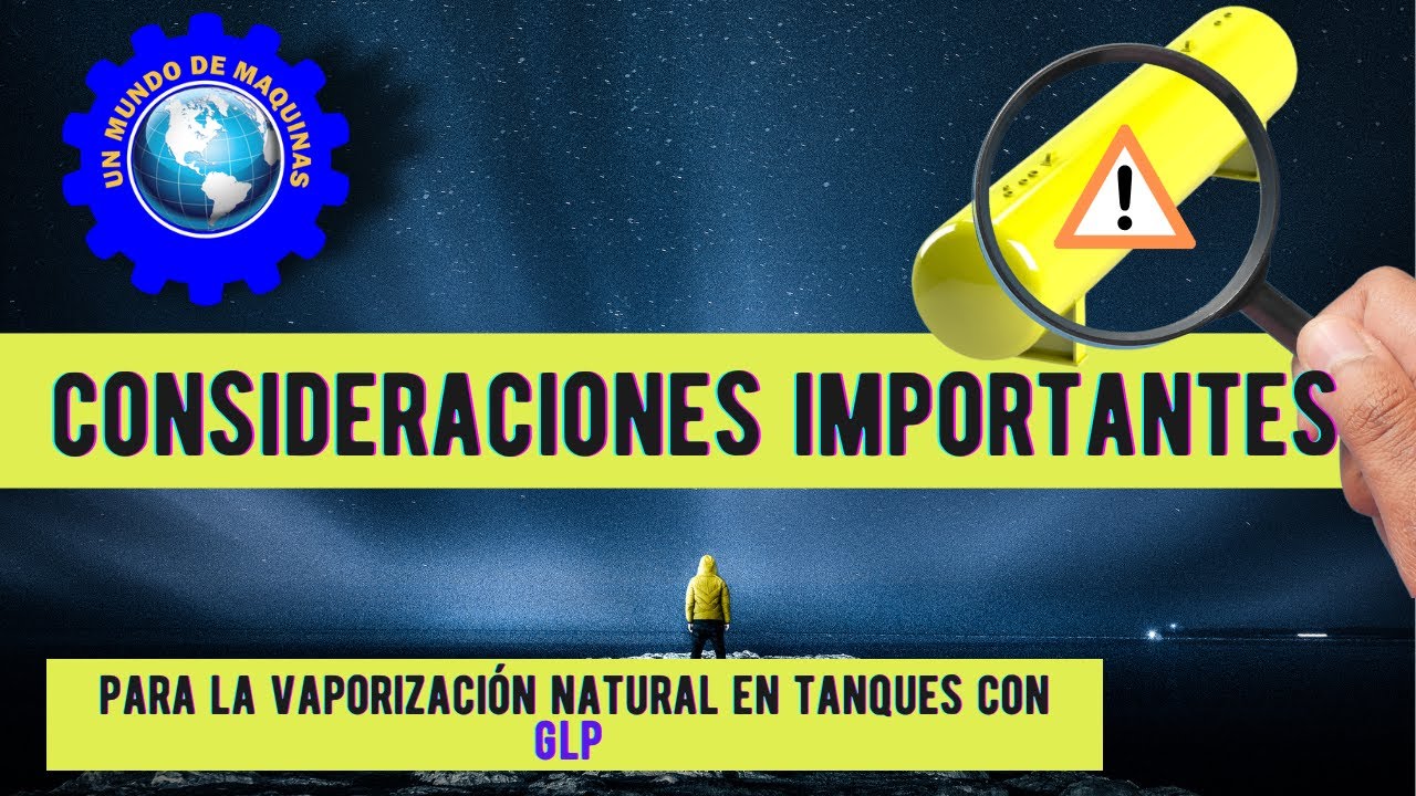 SIETE 7️⃣CONSIDERACIONES CLAVE PARA GARANTIZAR EL PROCESO DE VAPORIZACION NATURAL EN TANQUES DE GLP🔍