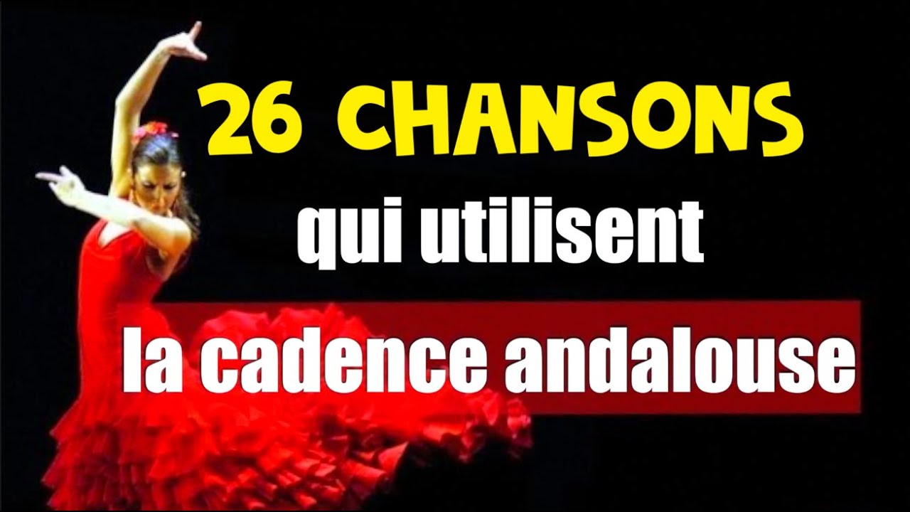 26 chansons qui utilisent la cadence andalouse