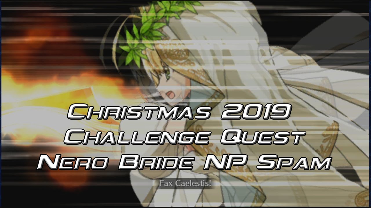 Christmas 2019 Challenge Quest - Nero Bride NP Spam | Fate/Grand Order