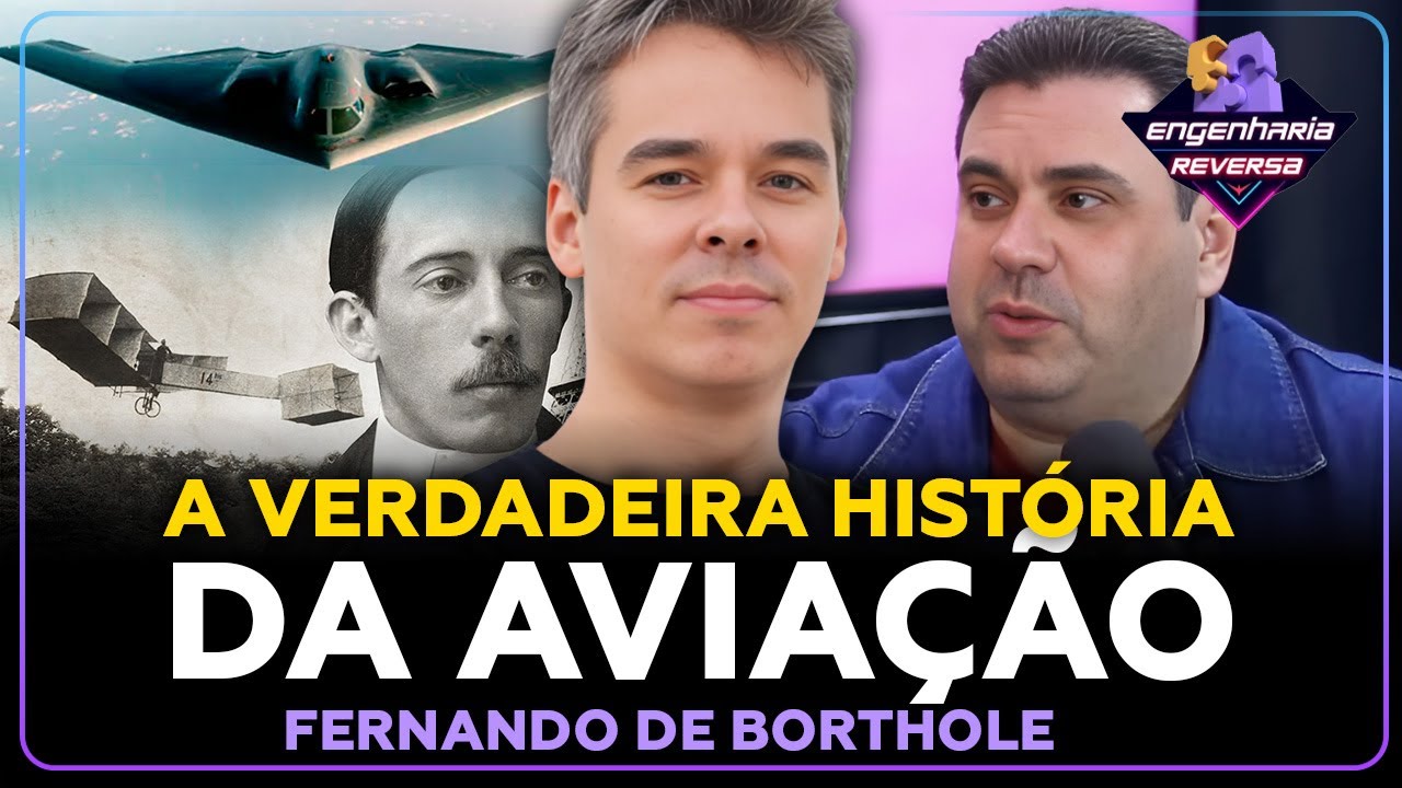 A VERDADEIRA HISTÓRIA DA AVIAÇÃO com FERNANDO DE BORTHOLE | Engenharia Reversa - Eng. Léo #7