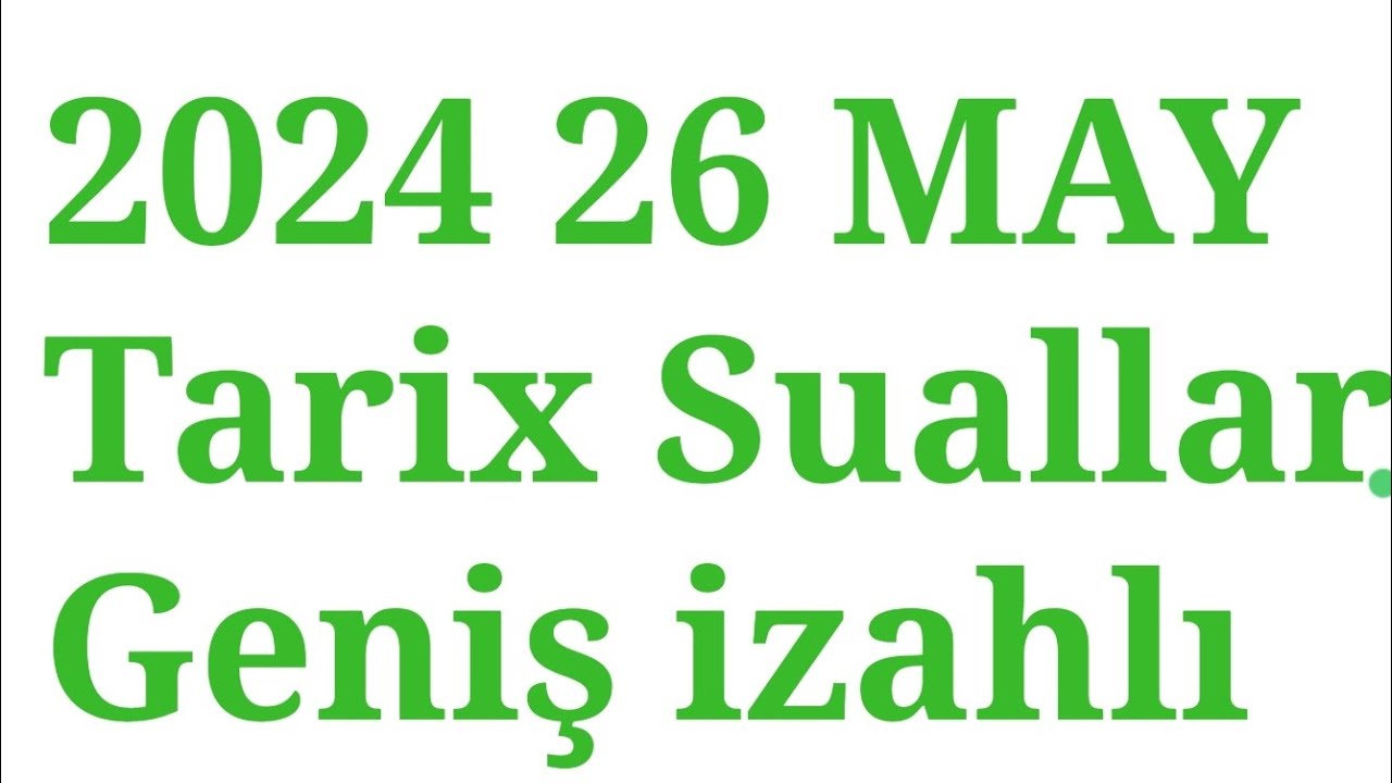 26 MAY 2024-cü il II və III qrup tarix sualları - Blok
