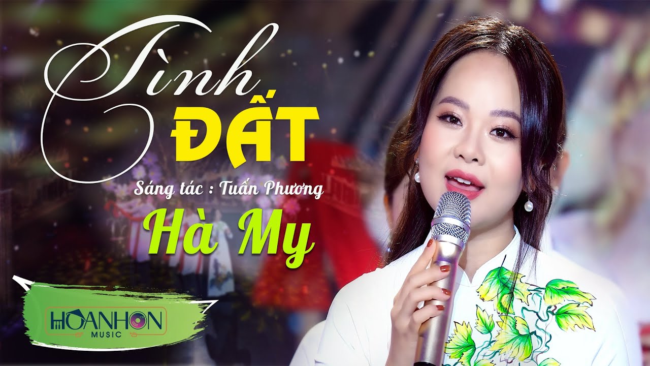 T&igrave;nh Đất 4K | H&agrave; My - Tuyệt Phẩm D&acirc;n Ca Trữ T&igrave;nh Qu&ecirc; Hương Triệu Người M&ecirc; (S&aacute;ng t&aacute;c Tuấn Phương)