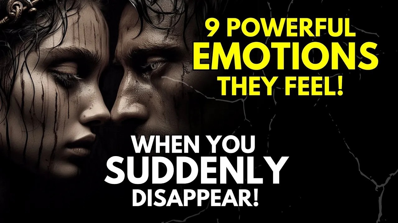 9 Powerful Emotions They Feel When You Suddenly Disappear   Stoicism Explained