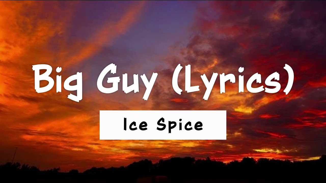 Ice Spice - Big Guy (Lyrics)