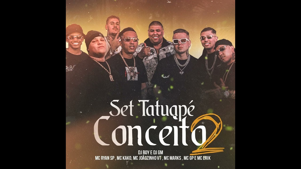 Set Tatuap&eacute; Conceito 2 - MC Ryan SP,KAKO,JO&Atilde;OZINHO VT, MARKS,GP e Erick DJ Boy e GM