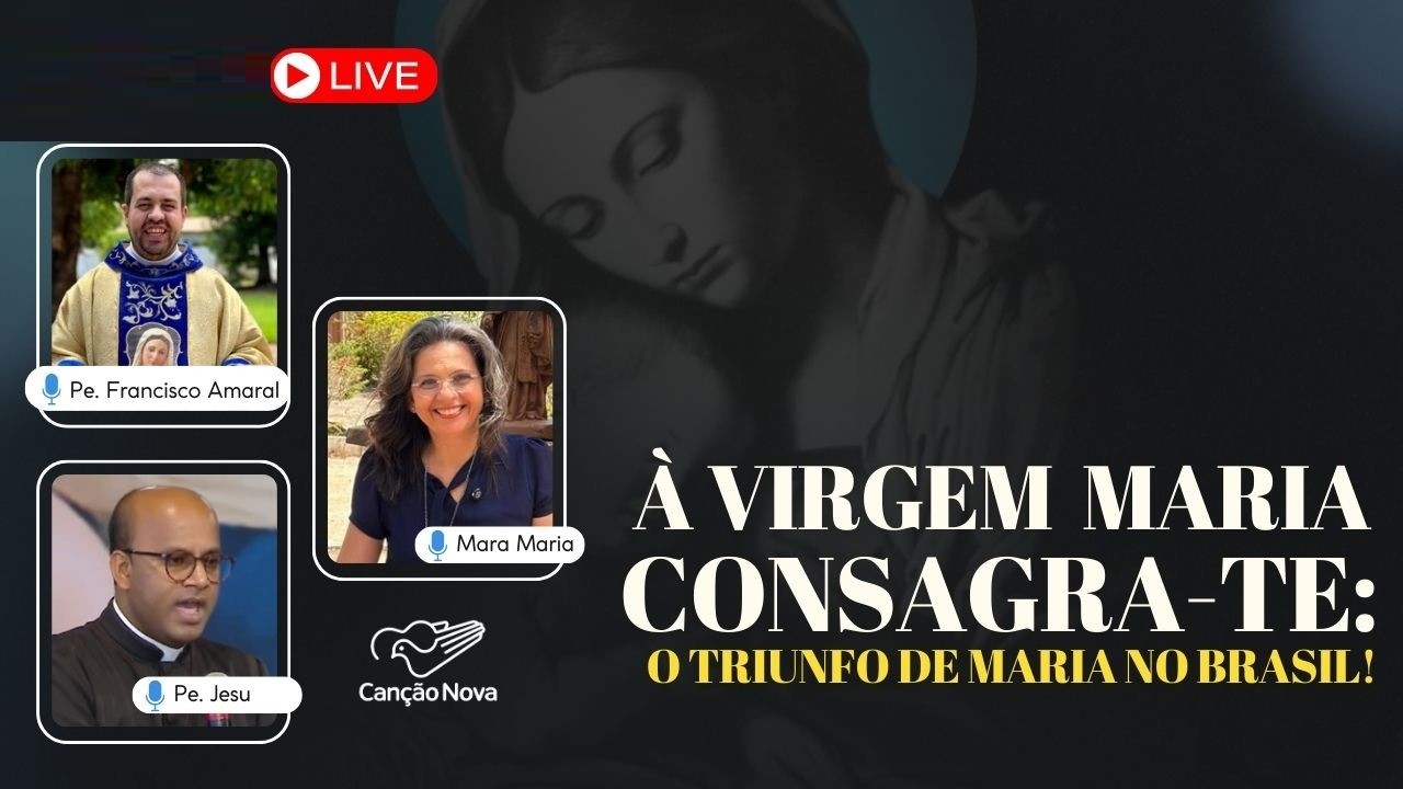 À VIRGEM MARIA, CONSAGRA-TE: O TRIUNFO DE MARIA NO BRASIL! Pe Francisco Amaral, Pe Jesu e Mara Maria