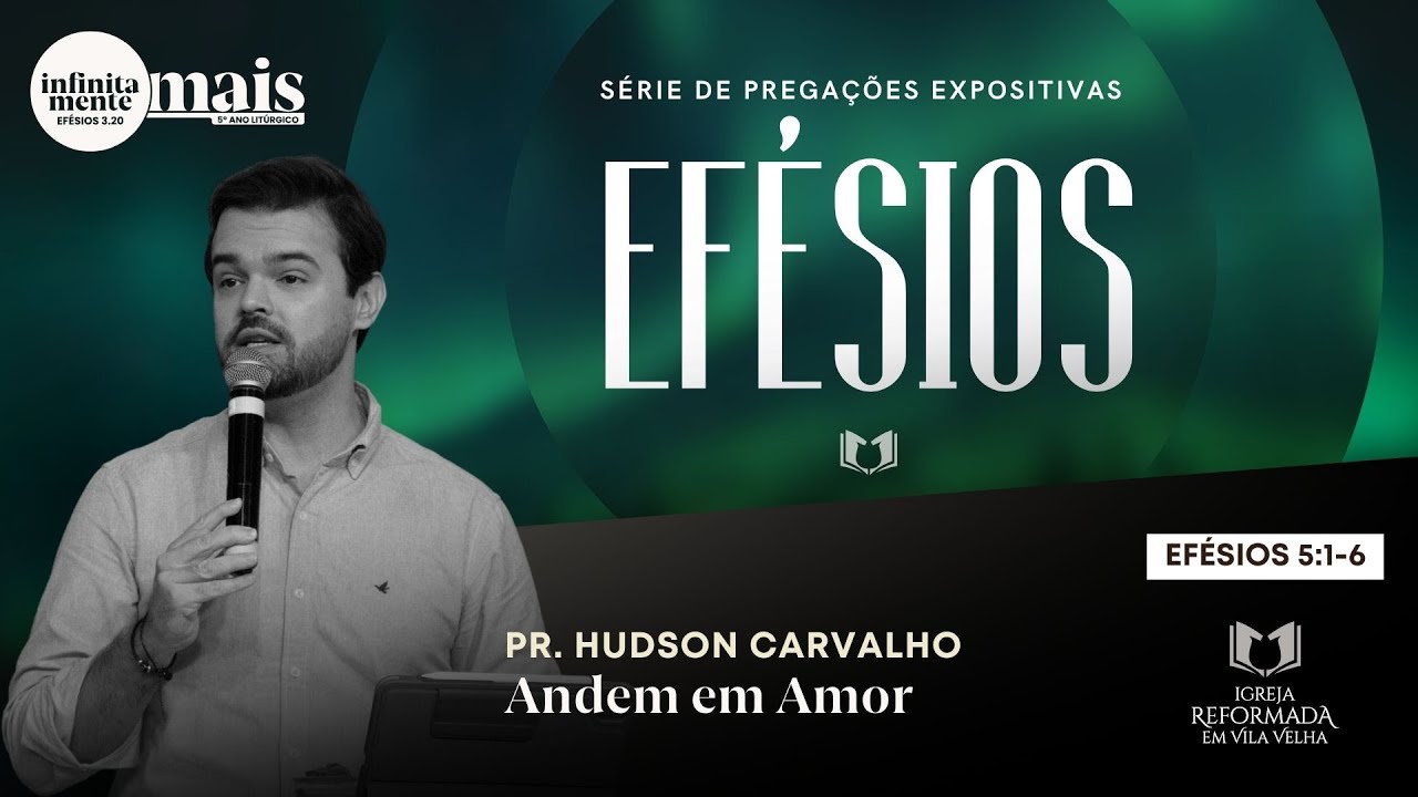 ANDEM EM AMOR | Pr. Hudson Carvalho | Igreja Reformada em Vila Velha