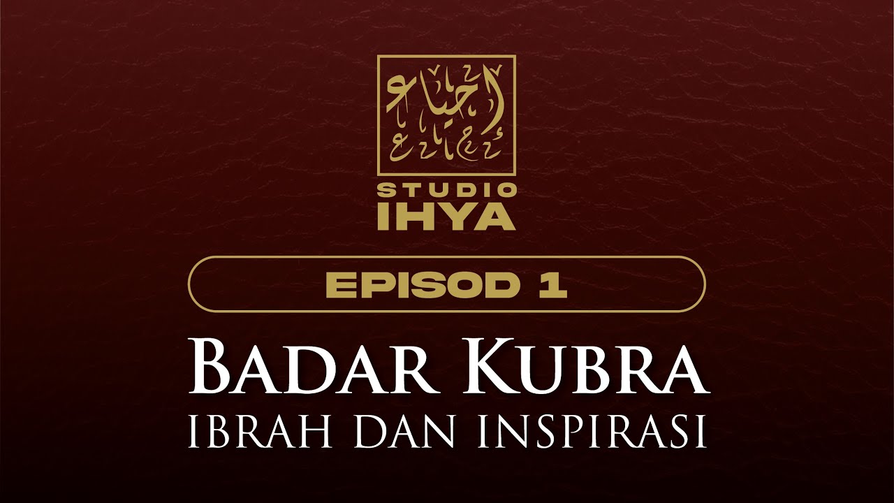 Studio Ihya Ep. 1 —  Badar Kubra: Ibrah dan Inspirasi