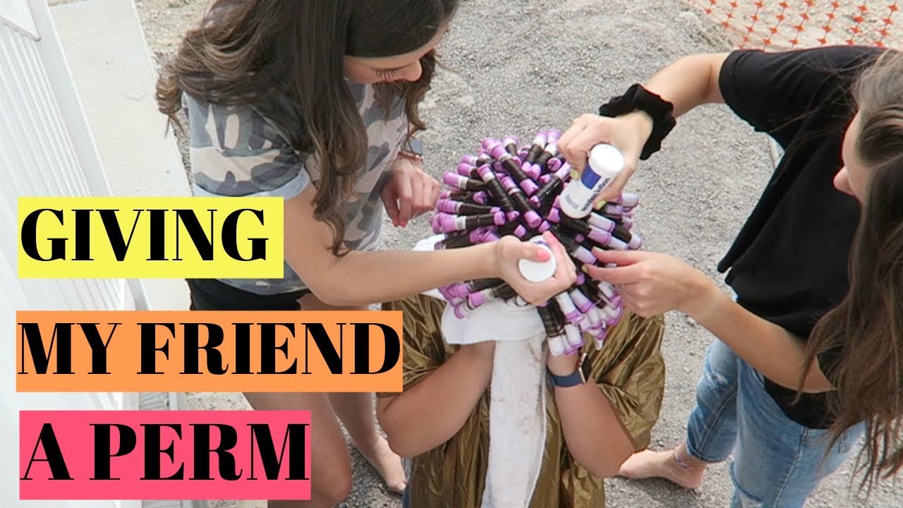 I gave my friend a PERM!!! | Alyssa Mikesell