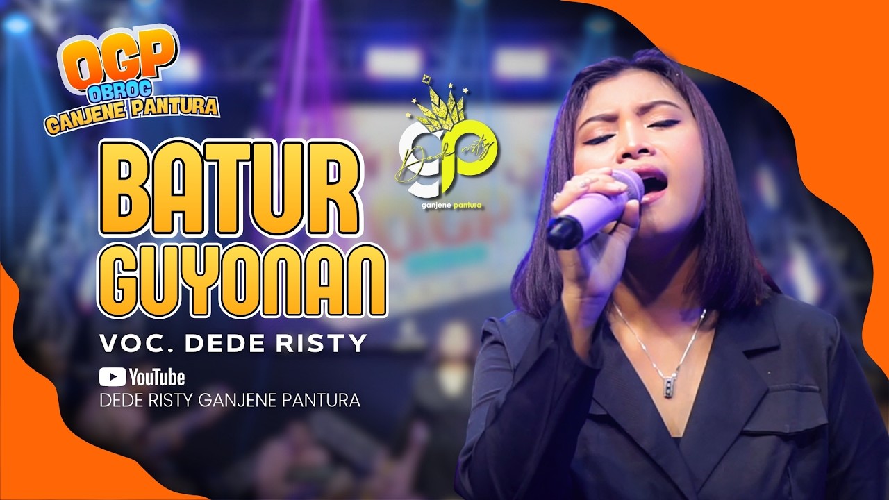 BATUR GUYONAN VOC. DEDE RISTY | LIVE OBROG GANJENE PANTURA (OGP)