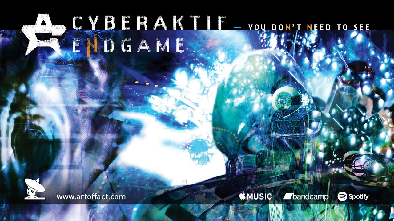 CYBERAKTIF: "You Don’t Need to See" from eNdgame 