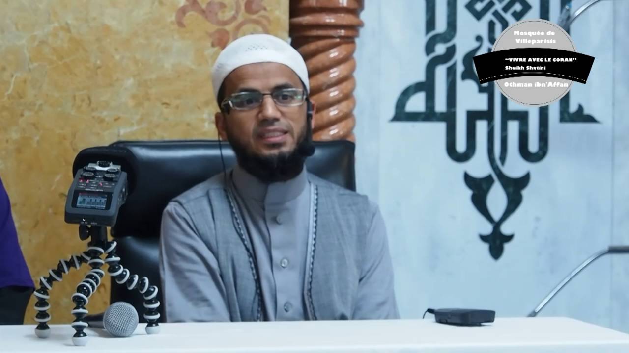 Vivre avec le coran Cheikh Abu Bakr al Shatiri Mosquée de Villeparisis