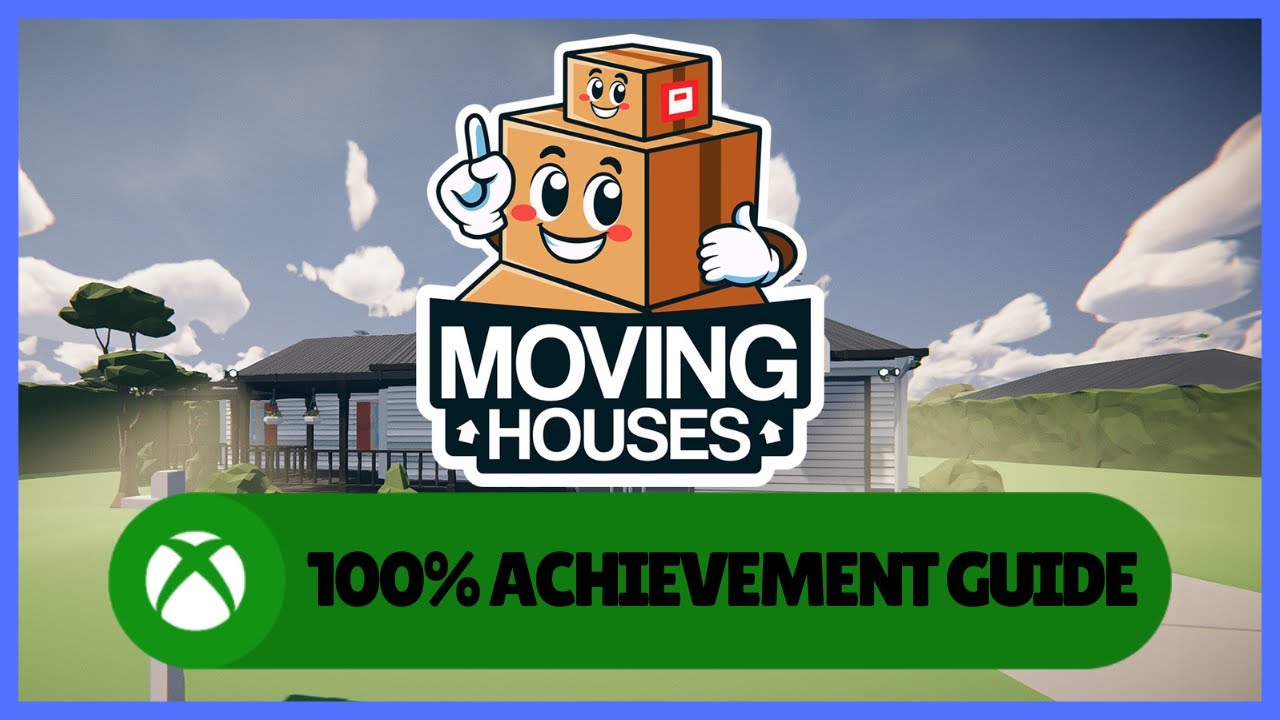 Moving Houses #Xbox 100% Achievement Guide/Walkthrough