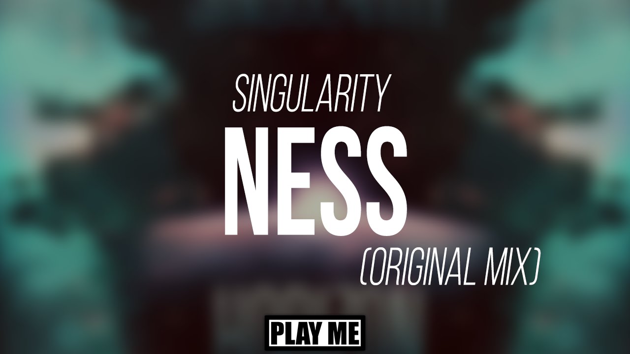 Singularity - Ness (Original Mix)