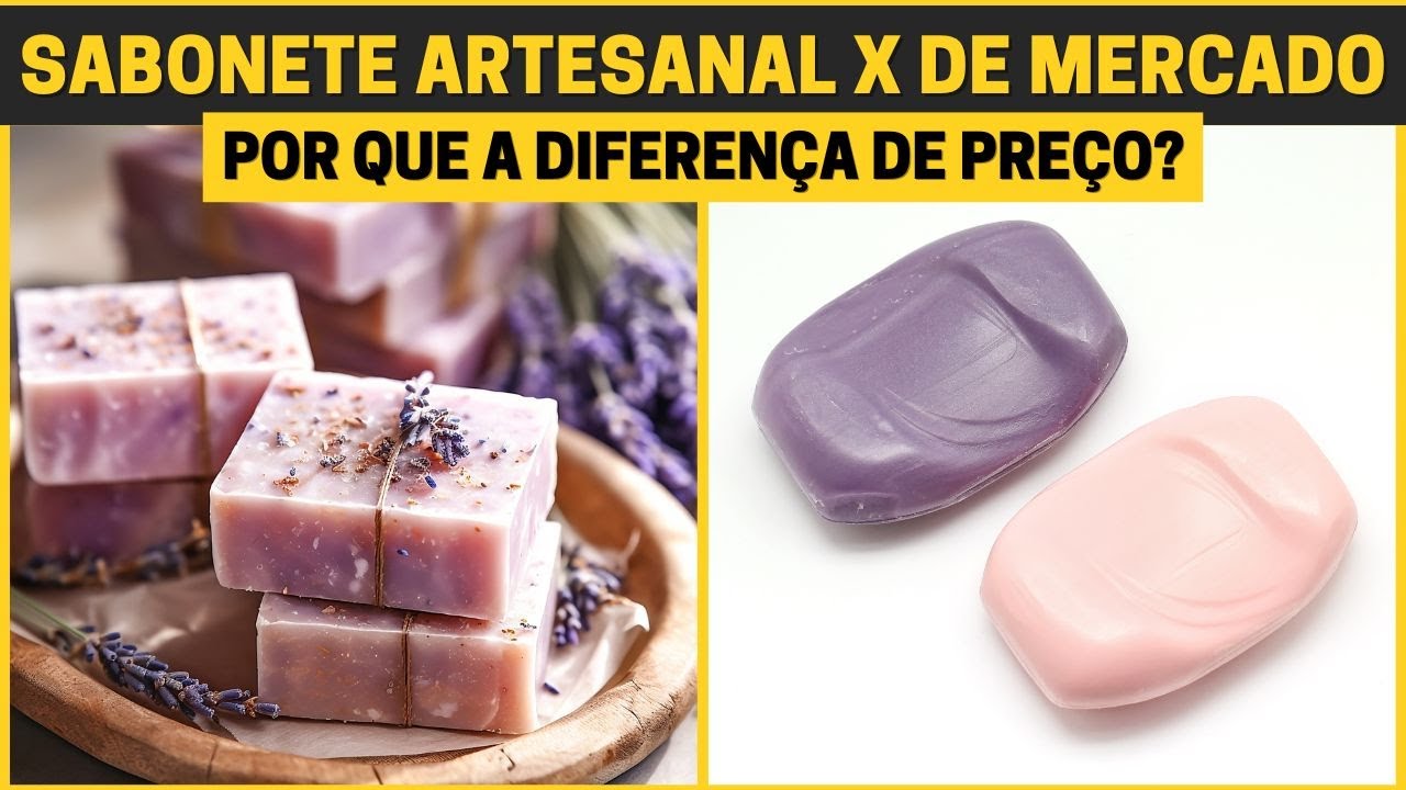 Diferença entre SABONETE ARTESANAL x Sabonete de Mercado - Saiba Explicar para os Seus Clientes