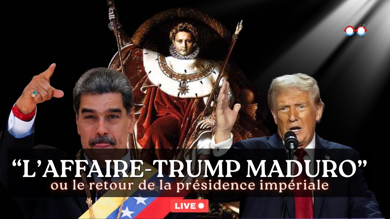 L’affaire Trump-Maduro Ou  le retour de la présidence impériale !
