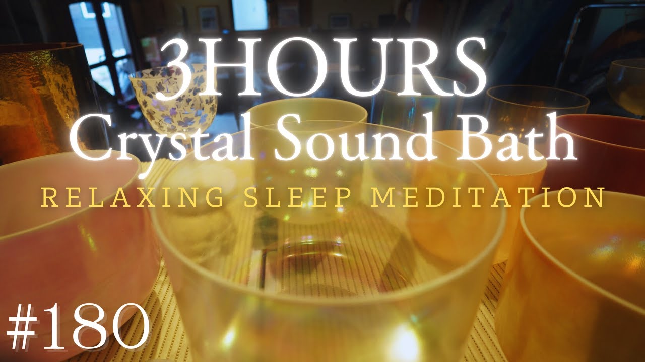 3hours Crystal Sound Bath No.180 - Alchemy Crystal Bowls Healing for Relaxing, Meditation and Sleep