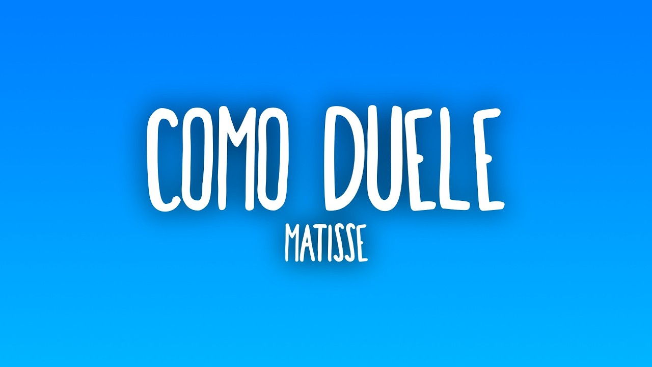 Matisse - C&oacute;mo Duele (Letra/Lyrics)