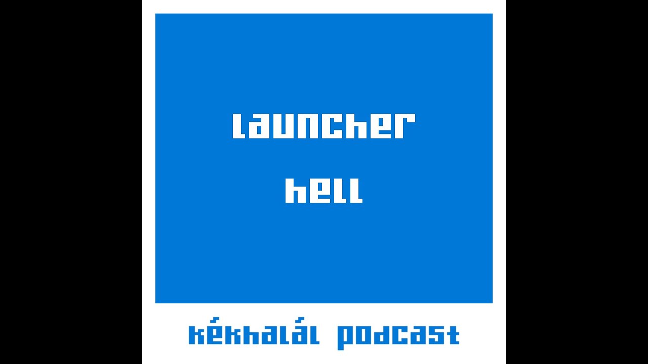 EP10: Launcher Hell