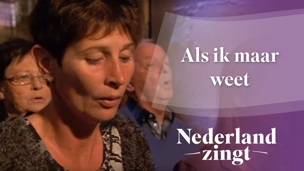 Nederland Zingt: Als ik maar weet