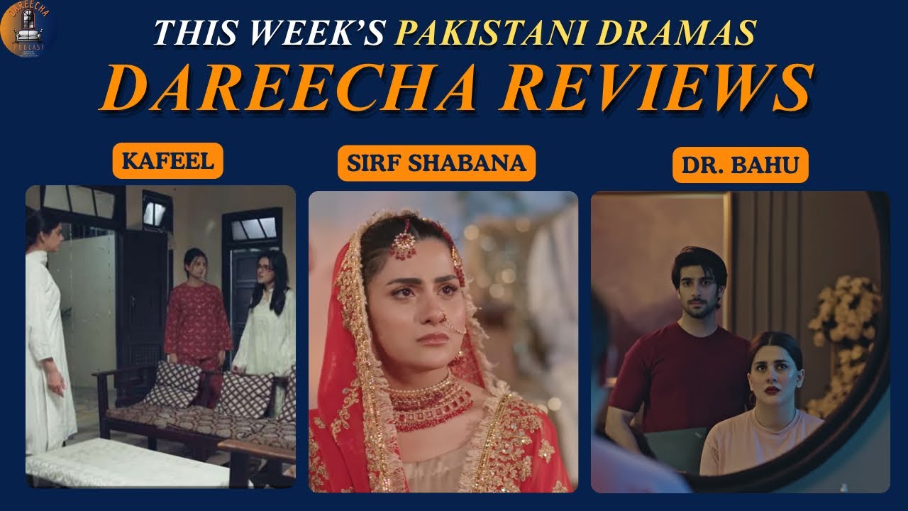 Recenzja doktora Bahu, dramat rozwodowy Kafeela i Sirf Shabana | Hira i Sheeba | Podcast Dareecha